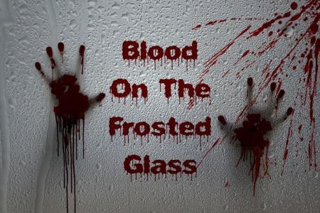 Blood Text On The Frosted Glass